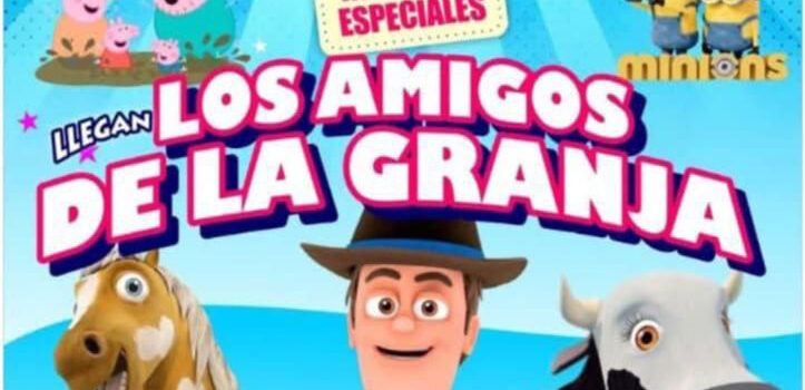 “LOS AMIGOS DE LA GRANJA LLEGAN A NUESTRA LOCALIDAD “